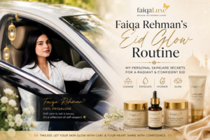 Faiqa Rehman sharing her luxury Eid glow skincare routine with Faiqaluxe products